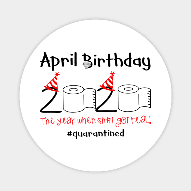 Toilet Paper 2020 April Birthday quarantine tee Magnet by sumikoric